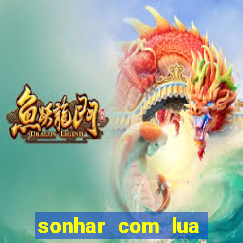 sonhar com lua jogo do bicho